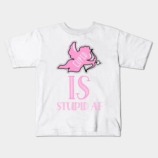 anti valentine cupid is stupid Kids T-Shirt
